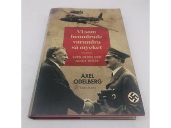 Vi som beundrade varandra så mycket - Sven Hedin och Adolf Hitler