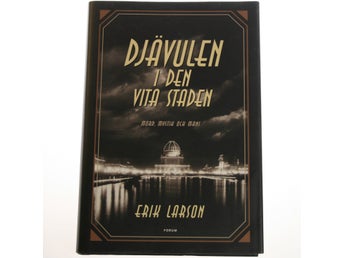 Erik Larson - Djävulen i den vita staden : Mord, mystik och mani.
