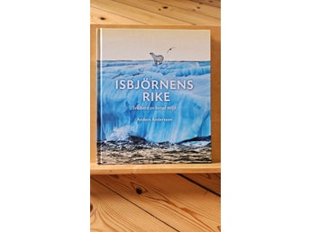 Isbjörnens rike - Svalbard en hotad miljö, Anders Andersson
