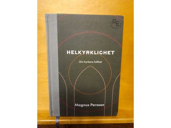 Helkyrklighet - om kyrkans fullhet, Magnus Persson