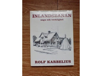 Inlandsbanan saga och verklighet av Rolf Karbelius, 1998 Vintage