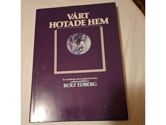 VÅRT HOTADE HEM - En antologi om en planet i kris, Rolf Edberg