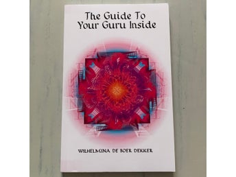 The Guide To Your Guru Inside av Wilhelmina De Boer Dekker