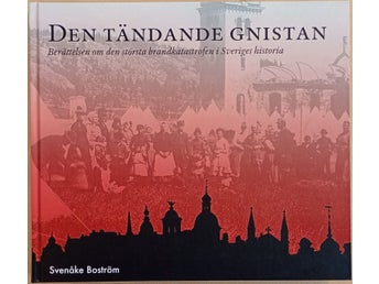 Den tändande gnistan: berättelsen om den största brandkatastrofen i Sveriges...