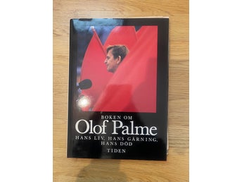 Boken om Olof Palme: Hans liv, hans gärning, hans död