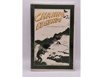 Chasing Legends: An Adventurer’s Diary – Marc E.W. Miller – SIGNERAD