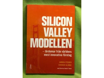 Silicon Valley-modellen lärdomar från världens mest innovativa företag / Steib