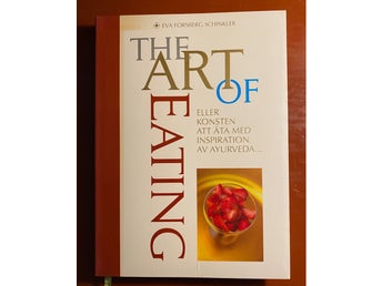 THE ART OF EATING konsten att äta med insp av Ayurveda - Forsberg Schinkler