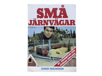 Små Järnvägar - Modelljärnväg som hobby - Jan Jangö & Bo Holmgren