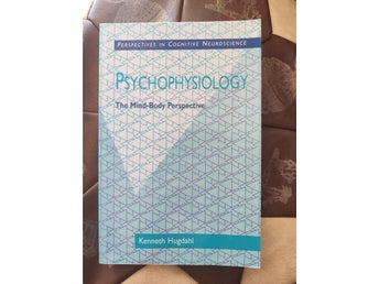 Psychophysiology: The Mind-Body Perspective av Kenneth Hugdahl