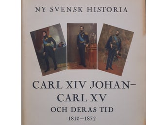 Carl XIV Johan - Carl XV och deras tid 1810-1872 av Erik Lindorm, 1942