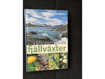 Våra vanligaste fjällväxter. Av Pelle Holmberg & Hans Nelsäter
