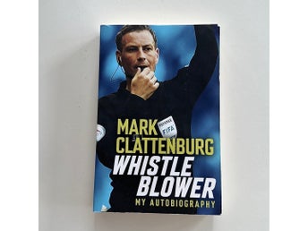 Whistle Blower: My Autobiography av Mark Clattenburg