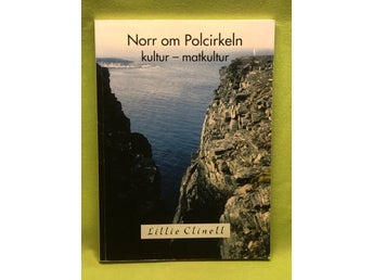 NORR OM POLCIRKELN kultur - matkultur / Lillie Clinell