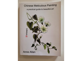 Chinese Meticulous Painting: a practical guide to beautiful art av Anne Allan