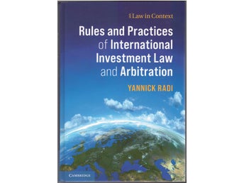 Rules and Practices of International Investment Law and Arbitration / Y. Radi