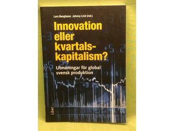 Innovation eller kvartalskapitalism? utmaningar för global svensk produktion