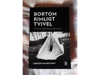 Christer van der Kwast - Bortom rimligt tvivel : Thomas Quick och rättvisan