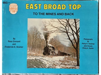 EAST BROAD TOP TO THE MINES AND BACK av Ross Grenard och Frederick A. Kramer