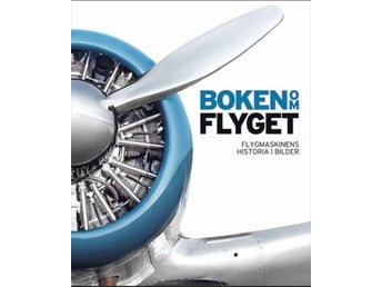Boken Om Flyget: Flygmaskinens Historia I Bilder (Helt ny)