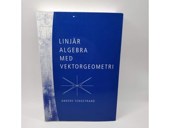 Linjär Algebra Med Vektorgeometri - Anders Tengstrand - Upplaga 2 tryckt 2010