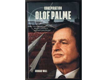 Gunnar Wall: Konspiration Olof Palme - 1:a upplagan!!