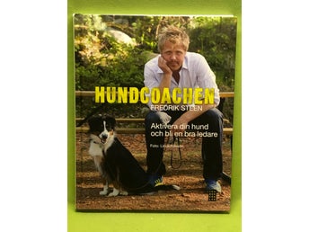 Hundcoachen aktivera din hund och bli en bra ledare / Steen, Fredrik