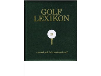 GOLFLEXIKON svensk & internationell golf från A till Ö