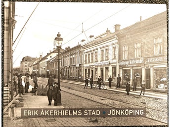 Erik Åkerhielms stad - Jönköping, Jönköpings läns museum