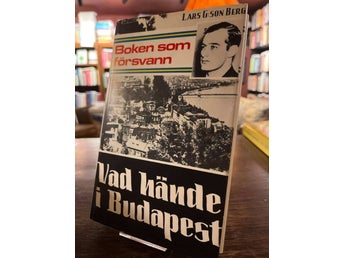 Boken som försvann: Vad hände i Budapest? av Lars G:son Berg, Okänt