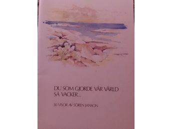 Du som gjorde vår värld så vacker... : 30 visor av Sören Janson