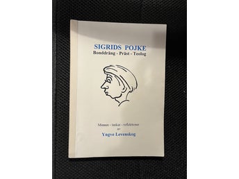 Sigrids pojke. Bonddräng-präst-teolog. Av Yngve Levenskog.