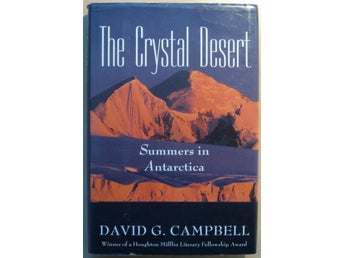 The Crystal Desert: Summers in Antarctica - David G. Campbell