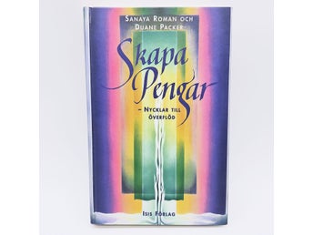 Skapa pengar: nycklar till överflöd - Sanaya Roman & Duane Packer