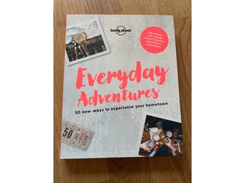 Everyday Adventures– 50 New Ways To Experience Your Hometown