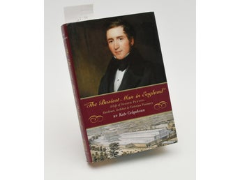 The Busiest Man in England: A Life of Joseph Paxton / COLQUHOUN, Kate