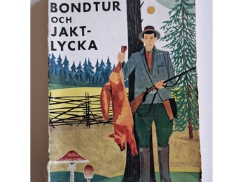 Bondtur och jaktlycka av Karl Gunnarson, 1950