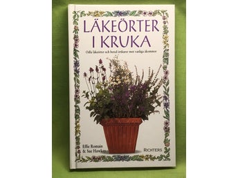 Läkeörter i kruka [odla läkeörter och bered örtkurer mot vanliga åkommor] / Ro