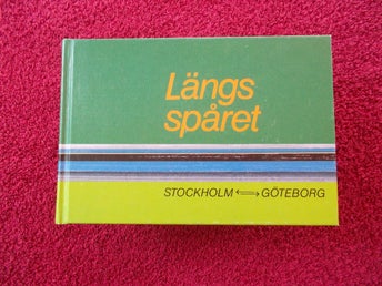 Längs spåret. Stockholm - Göteborg.