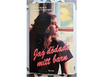 Jag dödade mitt barn av Carl Burak, Michele G Remington Inbunden 252 sidor