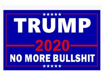 Donald Trump No more Bullshit 2020 flagga