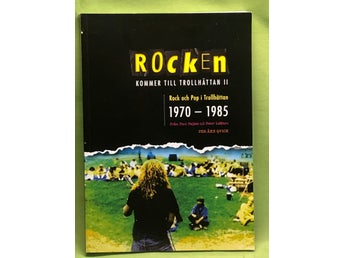 Rock i Trollhättan 1970-1985 från Paul Paljett till Peter Lemarc eller från Vint