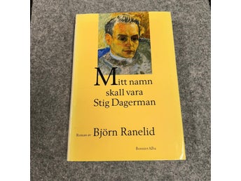 Björn Ranelid - Mitt namn skall vara Stig Dagerman
