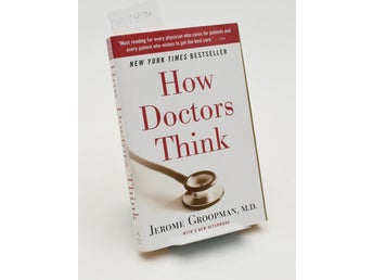 How doctors think / Jerome Groopman.