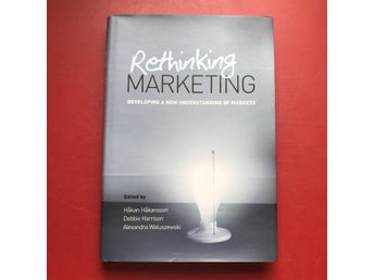 RETHINKING MARKETING Developing a New Understanding of Markets Håkan Håkansson