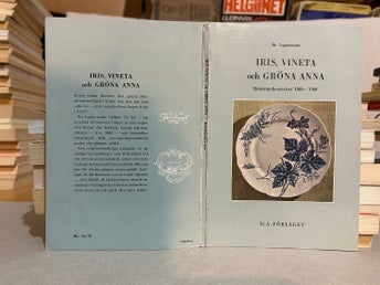 Iris, Vineta och Gröna Anna, Rörstrands-serviser 1860-1960 av Bo Lagercrantz VF+