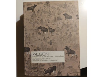 ÄLGEN NÄRING OCH MILJÖ – JAKT OCH VÅRD av Svenska Jägareförbundet, 1971