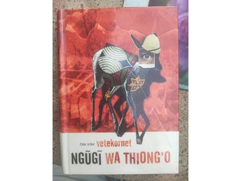 Om icke vetekornet - Ngugi wa Thiong'o (1982)