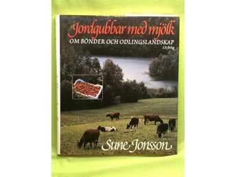 Jordgubbar med mjölk - om bönder och odlingslandslapet / Sune Jonsson