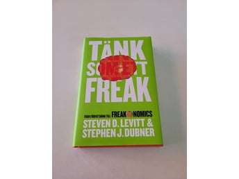 Tänk som ett freak av Steven D. Levitt & Stephen J. Dubner, 2014